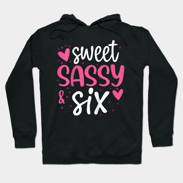 Kids Hearts Sweet Sassy And Six 6 Years Old 6Th Birthday Girls Hoodie by Zoe Hill Autism